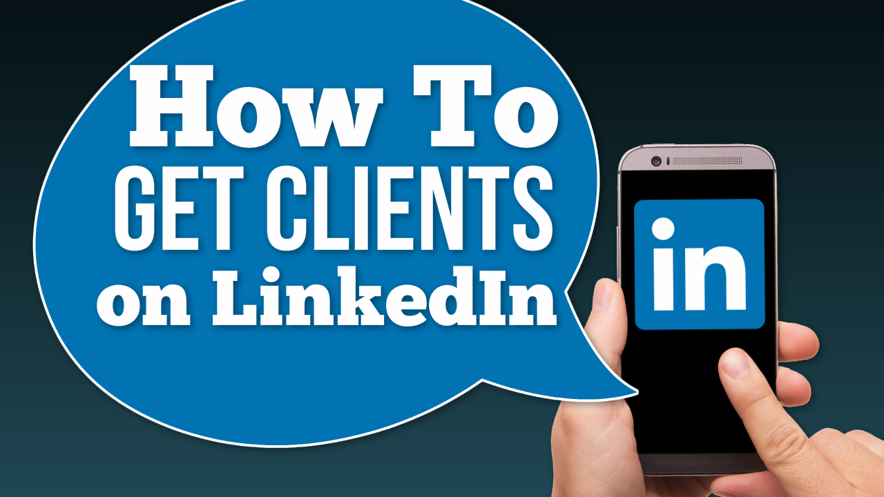How To Get Clients on LinkedIn (Free Training)